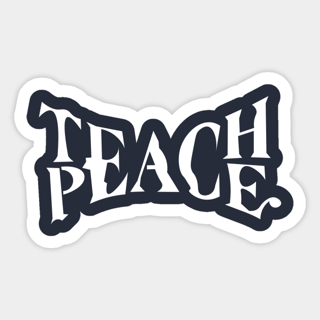 Teach Peace Sticker by Super Atomic Tees